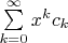 $\sum\limits_{k=0}^\infty x^k c_k$