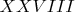 $XXVIII$