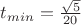 $t_{min}=\frac{\sqrt{5}}{20}$