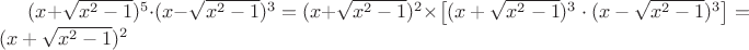 $(x + \sqrt{x^2 - 1})^5 \cdot (x - \sqrt{x^2 - 1})^3 = 
(x+\sqrt{x^2-1})^2\times
\left[
(x + \sqrt{x^2 - 1})^3 \cdot (x - \sqrt{x^2 - 1})^3
\right]=(x+\sqrt{x^2-1})^2$