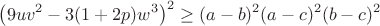 $$\left(9uv^2-3(1+2p)w^3\right)^2\geq(a-b)^2(a-c)^2(b-c)^2$$