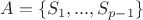 $A = \{S_1, ... , S_{p-1}\}$