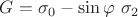 $G=\sigma_0-\sin\varphi\ \sigma_2$