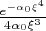 $\frac{e^{-\alpha_0 \xi^4}}{4 \alpha_0 \xi^3}$