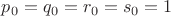 $p_0=q_0=r_0=s_0=1$