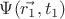 $\Psi(\vec{r_1} ,t_1)$
