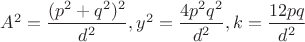 $A^2=\dfrac{(p^2+q^2)^2}{d^2}, y^2=\dfrac{4p^2{q^2}}{d^2}, k=\dfrac{12pq}{d^2}$