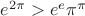 $e^{2\pi}>e^e \pi^{\pi}$