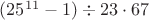 $(25^{11}-1)\div23\cdot67$