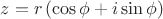 $z = r\left( {\cos \phi  + i\sin \phi } \right)$