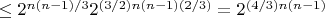 $\le 2^{n (n-1)/3} 2^{(3/2) n (n-1) (2/3)}=2^{(4/3) n (n-1)}$