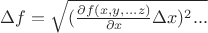 $ \Delta f = \sqrt {(\frac {\partial f(x,y,...z)} {\partial  x} \Delta x)^2 ...$