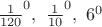 ${\frac{1}{120}}^0,\ {\frac{1}{10}}^0,\ {6}^0$