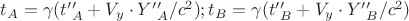 $t_A = \gamma(t&rsquo;&rsquo;_A + V_y \cdot  Y&rsquo;&rsquo;_A/c^2); t_B = \gamma(t&rsquo;&rsquo;_B + V_y \cdot  Y&rsquo;&rsquo;_B/c^2)$
