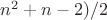 $n^2+n-2)/2$