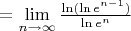 $=\lim\limits_{n \to \infty} \frac{\ln (\ln e^{n-1})}{\ln e^{n}}$