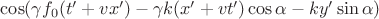 $\cos(\gamma f_0(t'+vx') - \gamma k(x'+vt')\cos\alpha - ky'\sin\alpha)$