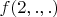 $f(2, . , .)$