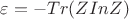 $$\varepsilon=-Tr(Z InZ)$$