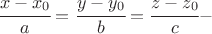 $\cfrac{x-x_0}{a}=\cfrac{y-y_0}{b}=\cfrac{z-z_0}{c}-$
