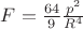 $F = \frac{64}{9}\frac{p^2}{R^4}$