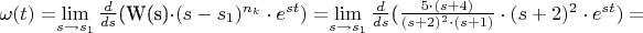 $\omega(t)=$\lim\limits_{s\to{s_1}}\frac{d}{ds}$(W(s)\cdot(s-s_1)^{n_k}\cdot{e}^{st})=$\lim\limits_{s\to{s_1}}\frac{d}{ds}$($\frac{5\cdot(s+4)}{(s+2)^2\cdot(s+1)}\cdot(s+2)^2\cdot{e^{st}})=$