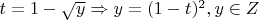 $t=1-\sqrt{y} \Rightarrow y=(1-t)^2, y \in \mathb{Z}$
