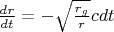 $\frac{dr}{dt}=-\sqrt{\frac{r_g}r}cdt$
