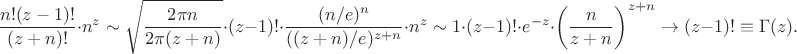 $${n!(z-1)!\over(z+n)!}\cdot n^z\sim\sqrt{2\pi n\over2\pi(z+n)}\cdot(z-1)!\cdot{(n/e)^n\over((z+n)/e)^{z+n}}\cdot n^z\sim1\cdot(z-1)!\cdot e^{-z}\cdot\left({n\over z+n}\right)^{z+n}\to(z-1)!\equiv \Gamma(z).$$
