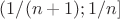 $(1/(n+1);1/n] $