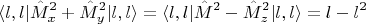 $$\langle l,l|\hat{M}_x^2 + \hat{M}_y^2|l,l \rangle = \langle l,l|\hat{M}^2 - \hat{M}_z^2|l,l \rangle = l - l^2 $$