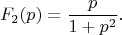 $$
F_2(p) = \frac{p}{1+p^2}.
$$