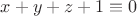 $x+y+z+1\equiv 0$