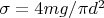 $\sigma = 4mg/\pi d^2$