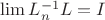 $\lim L^{-1}_n L=I$