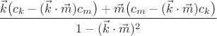 $\dfrac {\vec k \big( c_k-(\vec k\cdot\vec m)c_m \big) + \vec m \big( c_m-(\vec k\cdot\vec m)c_k \big)}{1-(\vec k\cdot\vec m)^2}$