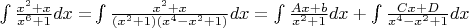 $\int {\frac{{{x^2} + x}}{{{x^6} + 1}}dx = } \int {\frac{{{x^2} + x}}{{({x^2} + 1)({x^4} - {x^2} + 1)}}dx = \int {\frac{{Ax + b}}{{{x^2} + 1}}dx + \int {\frac{{Cx + D}}{{{x^4} - {x^2} + 1}}dx} } } $