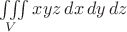 $\iiint\limits_V xyz\,dx\,dy\,dz$