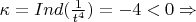$\[\kappa  = Ind(\frac{1}{{{t^4}}}) =  - 4 < 0 \Rightarrow \]$