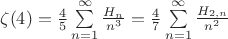 $\zeta(4)=\frac{4}{5}\sum\limits_{n=1}^{\infty} \frac{H_{n}}{n^3}=\frac{4}{7}\sum\limits_{n=1}^{\infty} \frac{H_{2,n}}{n^2}$