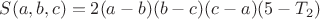 $S(a,b,c) = 2(a-b)(b-c)(c-a)(5-T_2)$