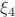 $\xi_{4}$ $\xi_{4}$
