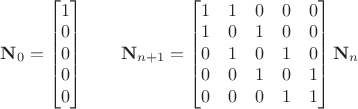 $\mathbf N_{0}=\begin{bmatrix}1\\0\\0\\0\\0\end{bmatrix}\quad\quad\mathbf N_{n+1}=\begin{bmatrix}1&1&0&0&0\\1&0&1&0&0\\0&1&0&1&0\\0&0&1&0&1\\0&0&0&1&1\end{bmatrix} \mathbf N_{n}$