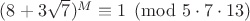 $(8+3\sqrt7)^M\equiv1\pmod{5\cdot7\cdot13}$