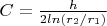 $C = \frac{h}{2ln(r_2/r_1)}$
