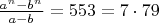 $\frac{a^n-b^n}{a-b}=553=7\cdot 79$