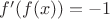 $f'(f(x))=-1$