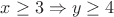 $x \geq 3 \Rightarrow y \geq 4$