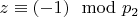 $z\equiv (- 1)\mod p_2 $