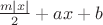 $\frac{m|x|}2+ax+b$